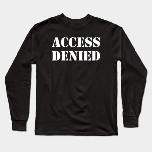 ACCESS DENIED Long Sleeve T-Shirt